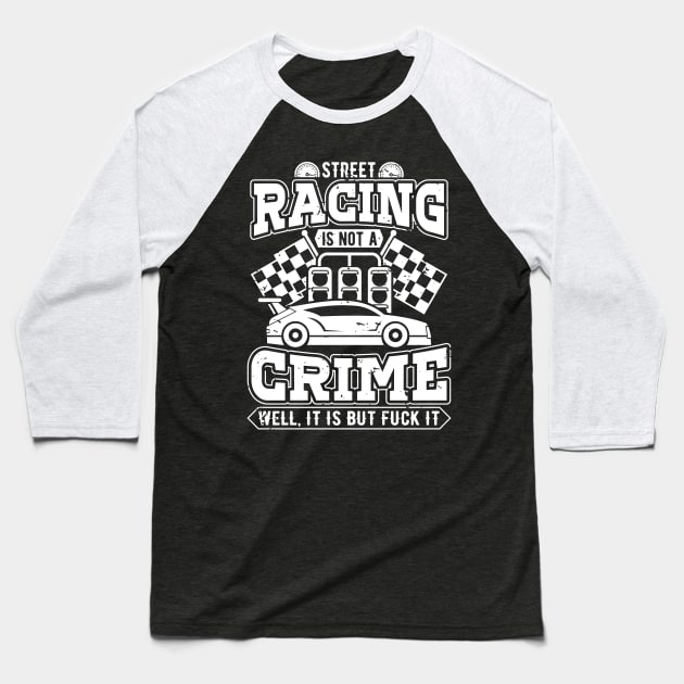 Street racing is not a crime Baseball T-Shirt by TheBlackCatprints